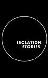 Isolation Stories