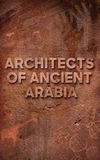 Architects of Ancient Arabia