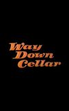 Way Down Cellar