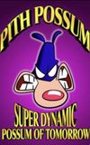 Pith Possum: Super Dynamic Possum of Tomorrow