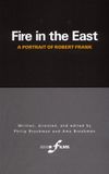 Fire in the East: A Portrait of Robert Frank