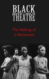 Black Theatre: The Making of a Movement