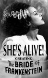 She's Alive! Creating 'The Bride of Frankenstein'