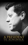 A President to Remember: In the Company of John F. Kennedy