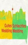 Gutes Wedding, schlechtes Wedding