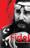 Fidel: The Untold Story