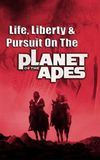 Life, Liberty and Pursuit on the Planet of the Apes