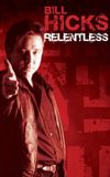 Bill Hicks: Relentless