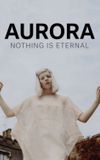 AURORA: Nothing Is Eternal