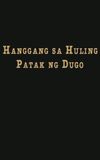 Hanggang Sa Huling Patak Ng Dugo