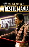 The True Story of WrestleMania