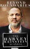 Beyond Boundaries: The Harvey Weinstein Scandal