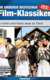 So liebt und küsst man in Tirol