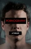 Pornography: A Thriller