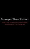 Stranger Than Fiction: The True Story of Whitey Bulger, Southie and 'The Departed'