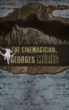 The Cinemagician, Georges Méliès