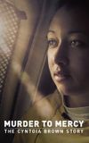 Murder to Mercy: The Cyntoia Brown Story