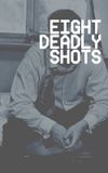 Eight Deadly Shots