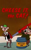 Cheese It, the Cat!