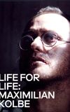 Life for Life: Maximilian Kolbe