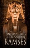 Dans les secrets de l'exposition Ramsès