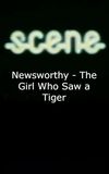 Newsworthy - The Girl Who Saw a Tiger