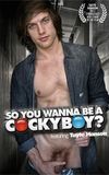 So You Wanna Be a Cockyboy?