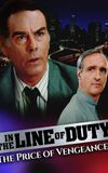 In the Line of Duty: The Price of Vengeance