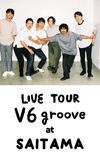 LIVE TOUR V6 groove at Saitama