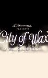 City of Wax