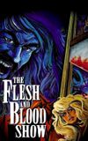 The Flesh and Blood Show