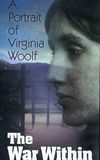 The War Within: A Portrait of Virginia Woolf