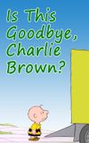 Is This Goodbye, Charlie Brown?