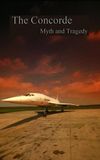 The Concorde: Myth and Tragedy