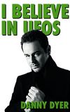 I Believe in UFOs: Danny Dyer