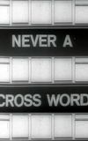 Never A Cross Word