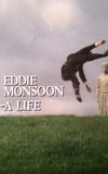 Eddie Monsoon - a Life?