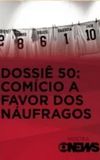 Dossiê 50: Comício a Favor dos Náufragos