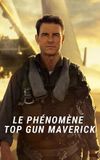 Top Gun Maverick : Le phénomène