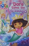 Dora the Explorer: Dora Saves the Mermaids