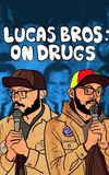 Lucas Brothers: On Drugs