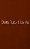 Karen Black Like Me