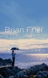 Brian Friel: Shy Man, Showman