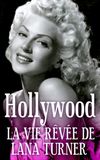 Hollywood, la vie rêvée de Lana Turner