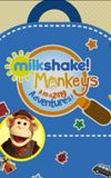 Milkshake! Monkey's Amazing Adventures