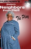 Tyler Perry's Madea's Neighbors from Hell - The Play