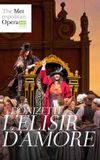 The Metropolitan Opera: The Elixir of Love