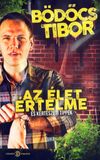 Bödőcs Tibor: Az élet értelme és kertészeti tippek