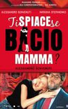 Ti spiace se bacio mamma?