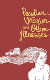 Peculiar Vacation and Other Illnesses